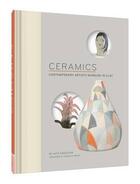 Couverture du livre « Ceramics: Contemporary Artists In Clay » de Ouvrage Collectif aux éditions Chronicle Books