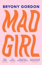 Couverture du livre « MAD GIRL - A HAPPY LIFE WITH A MIXED-UP MIND » de Bryony Gordon aux éditions Headline