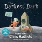Couverture du livre « THE DARKEST DARK » de Chris Hadfield aux éditions Pan Macmillan