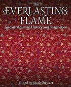 Couverture du livre « Everlasting flame ; Zoroastrianism in History an Imagination » de Sarah Stewart aux éditions Tauris