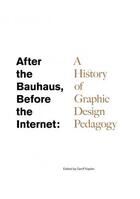 Couverture du livre « After the Bauhaus, before the internet » de Tim Barringer et Geoff Kaplan aux éditions Mit Press