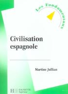 Couverture du livre « Civilisation Espagnole » de Martine Jullian aux éditions Hachette Education