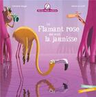 Couverture du livre « Mamie Poule raconte : Le flamant rose qui avait la jaunisse » de Herve Le Goff et Christine Beigel aux éditions Gautier Languereau