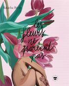 Couverture du livre « Les fleurs ne parlent pas » de Natacha Birds aux éditions Les Insolentes