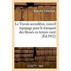 Couverture du livre « Le travois accordeon, nouvel equipage pour le transport des blesses en terrain varie » de Follenfant Augustin aux éditions Hachette Bnf