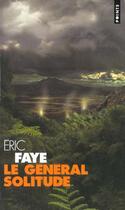 Couverture du livre « Le general solitude » de Eric Faye aux éditions Points