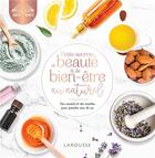 Couverture du livre « Petits secrets de beauté et de bien-être au naturel : des conseils et des recettes pour prendre soin de soi » de  aux éditions Larousse