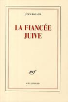 Couverture du livre « La fiancée juive » de Jean Rouaud aux éditions Gallimard