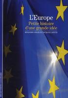 Couverture du livre « L'Europe : Petite histoire d'une grande idée » de Angel/Lafitte aux éditions Gallimard