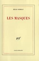 Couverture du livre « Le temps d'apprendre a vivre - i - les masques » de Regis Debray aux éditions Gallimard