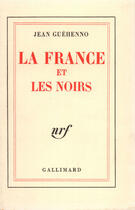 Couverture du livre « La France Et Les Noirs » de Jean Guehenno aux éditions Gallimard