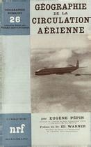 Couverture du livre « Geographie de la circulation aerienne » de Pepin Eugene aux éditions Gallimard (patrimoine Numerise)