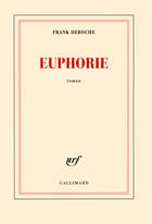 Couverture du livre « Euphorie » de Frank Deroche aux éditions Gallimard