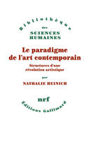 Couverture du livre « Le paradigme de l'art contemporain ; structures d'une révolution artistique » de Nathalie Heinich aux éditions Gallimard