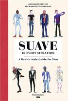 Couverture du livre « Suave in every situation - a rakish style guide for men » de Dupleix/Delhomme aux éditions Flammarion