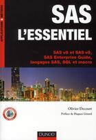 Couverture du livre « SAS l'essentiel ; SAS V8 et SAS V9, SAS enterprise guide, langages SAS, SQL et Macro » de Olivier Decourt aux éditions Dunod
