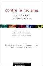 Couverture du livre « Contre le racisme ; un combat au quotidien ; actes du colloque des 6 et 7 juillet 2000 » de  aux éditions Documentation Francaise