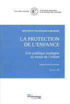 Couverture du livre « La protection de l'enfance : une politique inadaptéee au temps de l'enfant ; novembre 2020 » de Cour Des Comptes aux éditions Documentation Francaise