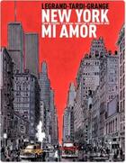 Couverture du livre « New York mi amor » de Benjamin Legrand et Dominique Grange et Jacques Tardi aux éditions Casterman
