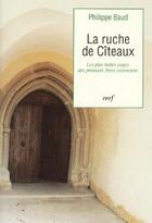 Couverture du livre « La ruche de Cîteaux ; les plus belles pages de pères cisterciens » de Baud Ph aux éditions Cerf