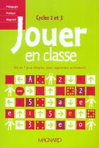 Couverture du livre « Jouer en classe ; cycle 2 et 3 » de Claude Hebting aux éditions Magnard