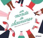 Couverture du livre « Un monde de chaussures » de Alexandra Pichard et Olympe Perrier aux éditions Magnard