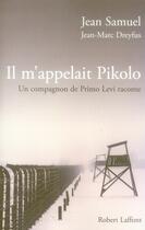 Couverture du livre « Il m'appelait Pikolo ; un compagnon de Primo Levi raconte » de Jean Samuel aux éditions Robert Laffont