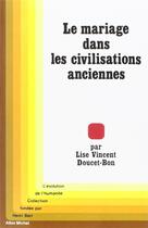 Couverture du livre « Le mariage dans les civilisations anciennes » de Lise Vincent Doucet-Bon aux éditions Albin Michel