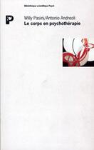 Couverture du livre « Le corps en psychotherapie » de Pasini Willy et Antonio Andreoli aux éditions Payot