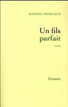 Couverture du livre « Un fils parfait » de Mathieu Menegaux aux éditions Grasset Et Fasquelle