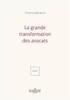 Couverture du livre « La grande transformation des avocats » de Thierry Wickers aux éditions Dalloz
