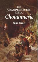 Couverture du livre « Les grandes heures de la chouannerie » de Anne Bernet aux éditions Perrin