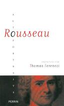 Couverture du livre « Rousseau ; présenté par Thomas Freneczi » de Thomas Ferenczi aux éditions Perrin