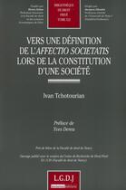 Couverture du livre « Vers une définition de l'affectio societatis lors de la constitution d'une société » de Ivan Tchotourian aux éditions Lgdj