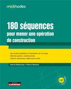 Couverture du livre « 180 séquences pour mener une opération de construction (12e édition) » de Pierre Haxaire et Herve Debaveyve aux éditions Le Moniteur