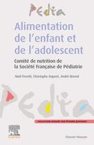 Couverture du livre « Alimentation de l'enfant et de l'adolescent » de Christophe Dupont et Peretti aux éditions Elsevier-masson