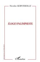 Couverture du livre « Éloges palimpseste » de Nicolas Servissolle aux éditions L'harmattan