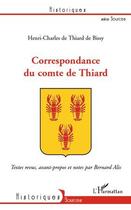 Couverture du livre « Correspondance du comte de Thiard » de Henri-Charles De Thiard De Bissy et Bernard Alis aux éditions L'harmattan