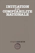 Couverture du livre « Initiation à la comptabilité nationale » de Monique Anson-Meyer aux éditions Editions L'harmattan