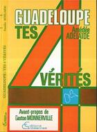 Couverture du livre « Guadeloupe, tes 4 verites » de Amedee Adelaide aux éditions Editions Caribeennes