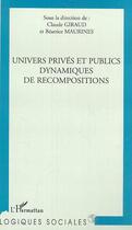 Couverture du livre « Univers prive et public dynamiques de recompositions » de Claude Giraud aux éditions Editions L'harmattan