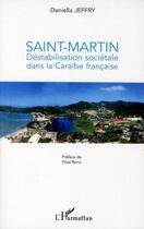 Couverture du livre « Saint-Martin ; déstabilisation sociétale dans la Caraïbe française » de Daniella Jeffry aux éditions L'harmattan