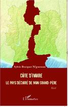 Couverture du livre « Côte d'Ivoire ; le pays déchiré de mon grand-père » de Sylvie Bocquet N'Guessan aux éditions L'harmattan