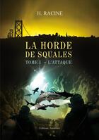 Couverture du livre « La horde de Squales t.1 ; l'attaque » de H. Racine aux éditions Amalthee