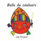 Couverture du livre « Bulle de couleurs » de Rosebud Lilly aux éditions Books On Demand