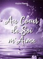 Couverture du livre « Au Coeur de Soi m'Aime » de Yoann Fonte aux éditions Books On Demand