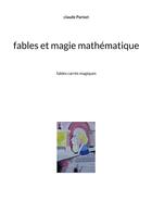 Couverture du livre « Fables et magie mathématique : fables carrés magiques » de Claude Pariset aux éditions Books On Demand
