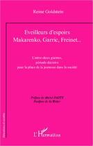 Couverture du livre « Eveilleurs d'espoirs : Makarenko, Garric, Freinet... ; l'entre deux guerres, période décisive pour la place dela jeunesse dans la société » de Reine Goldstein aux éditions Editions L'harmattan