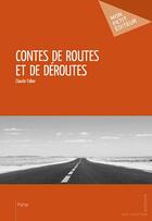 Couverture du livre « Contes de routes et de déroutes » de Claude Faber aux éditions Mon Petit Editeur
