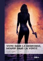 Couverture du livre « Vivre dans le mensonge, mourir dans la vérité » de Lysiane Baldini aux éditions Publibook